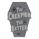 The Creepier The Better Coffin Shaped MDF Sign